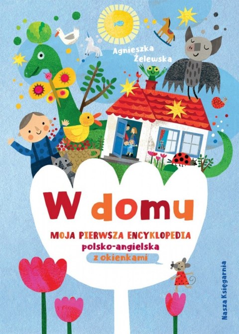 Książeczka W domu. Moja pierwsza encyklopedia polsko-angielska z okienkami Książeczka W domu. Moja pierwsza encyklopedia polsko-angielska z okienkami