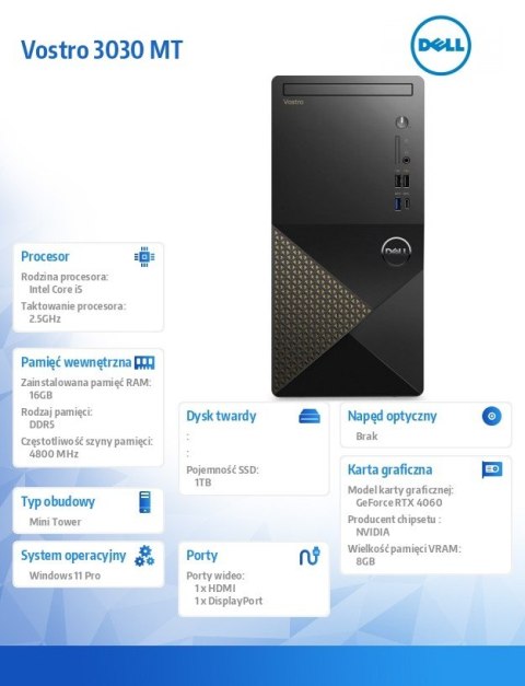 Komputer Vostro 3030 MT Win11Pro i5-14400/16GB/1TB SSD/GeForce RTX4060/WLAN+BT/Kb/Mouse/3YPS Komputer Vostro 3030 MT Win11Pro i5-14400/16GB/1TB SSD/GeForce RTX4060/WLAN+BT/Kb/Mouse/3YPS