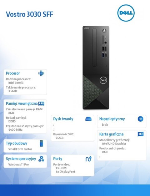 Komputer Vostro 3030 SFF Win11Pro i3-14100/8GB/512GB SSD/Intel UHD 730/WLAN+BT/Kb/Mouse/3YPS Komputer Vostro 3030 SFF Win11Pro i3-14100/8GB/512GB SSD/Intel UHD 730/WLAN+BT/Kb/Mouse/3YPS