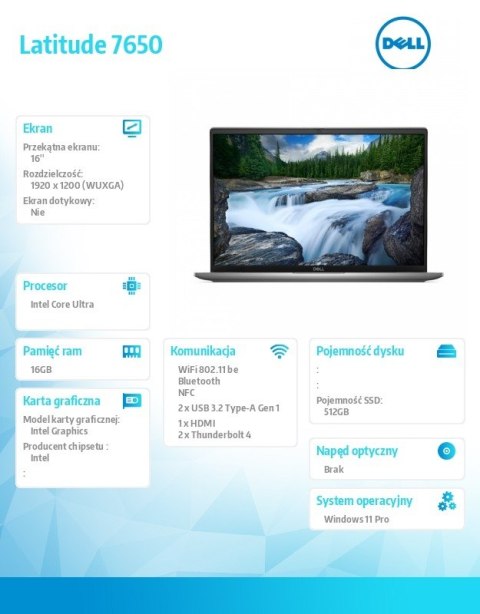 Notebook Latitude 7650 Win11Pro Ultra 7 155U/16GB/512GB SSD Gen4/16 FHD+/Int/FgrPr&SmtCd/FHD/IR Cam/Mic/WLAN+BT/Backlit Kb/3C/3Y Notebook Latitude 7650 Win11Pro Ultra 7 155U/16GB/512GB SSD Gen4/16 FHD+/Int/FgrPr&SmtCd/FHD/IR Cam/Mic/WLAN+BT/Backlit Kb/3C/3Y