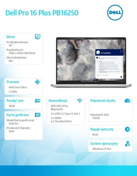 Laptop Dell Pro 16 Plus PB16250 W11P Ultra 7 266V/16GB/512GB SSD G4 CL35/16.0 FHD+/Arc/FgrPr&SmtCd/FHD/IRCam/Mic/WLAN+BT/BcklKb/ Laptop Dell Pro 16 Plus PB16250 W11P Ultra 7 266V/16GB/512GB SSD G4 CL35/16.0 FHD+/Arc/FgrPr&SmtCd/FHD/IRCam/Mic/WLAN+BT/BcklKb/